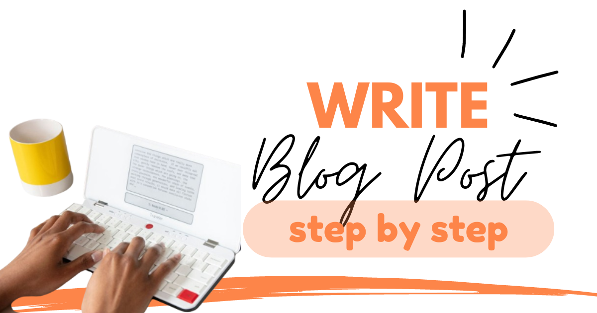 How to Write a Blog Post Step by Step